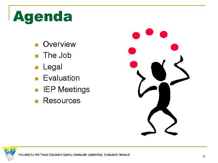 Agenda n n n Overview The Job Legal Evaluation IEP Meetings Resources Provided by