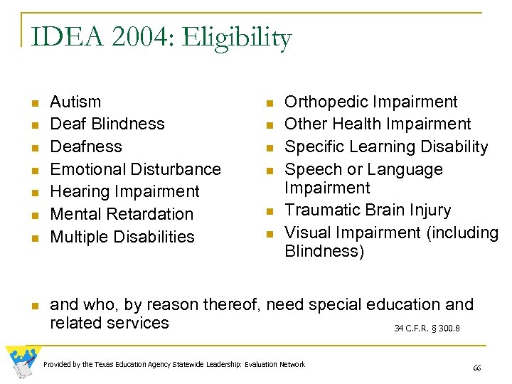 IDEA 2004: Eligibility n n n n Autism Deaf Blindness Deafness Emotional Disturbance Hearing