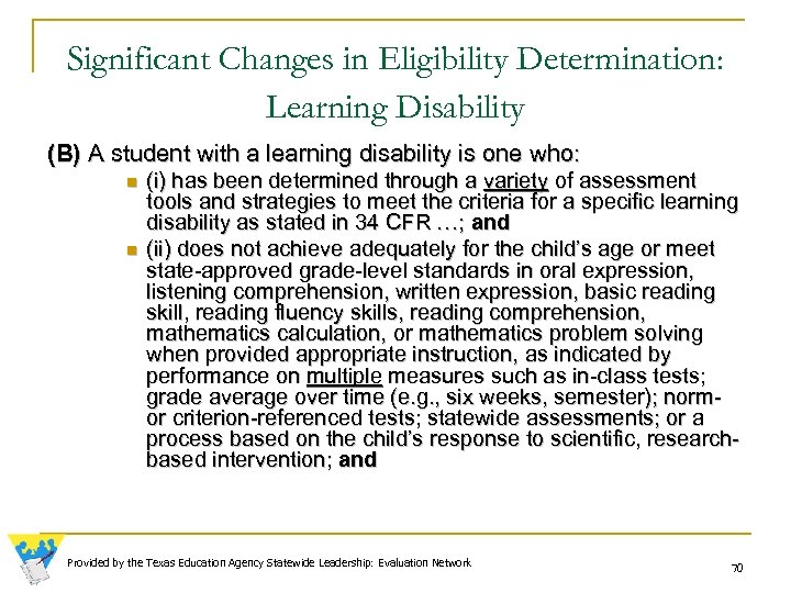 Significant Changes in Eligibility Determination: Learning Disability (B) A student with a learning disability