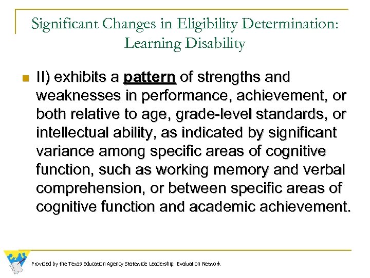 Significant Changes in Eligibility Determination: Learning Disability n II) exhibits a pattern of strengths