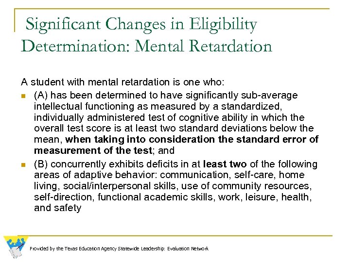 Significant Changes in Eligibility Determination: Mental Retardation A student with mental retardation is one