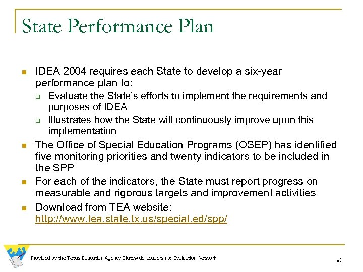 State Performance Plan n n IDEA 2004 requires each State to develop a six-year
