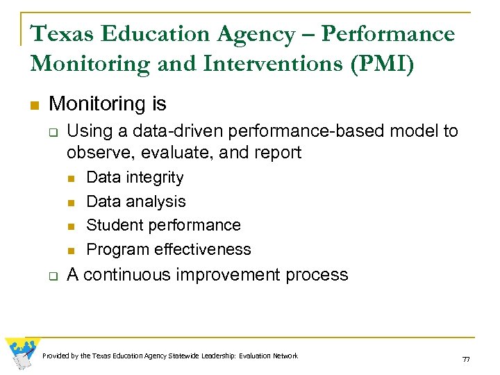 Texas Education Agency – Performance Monitoring and Interventions (PMI) n Monitoring is q Using