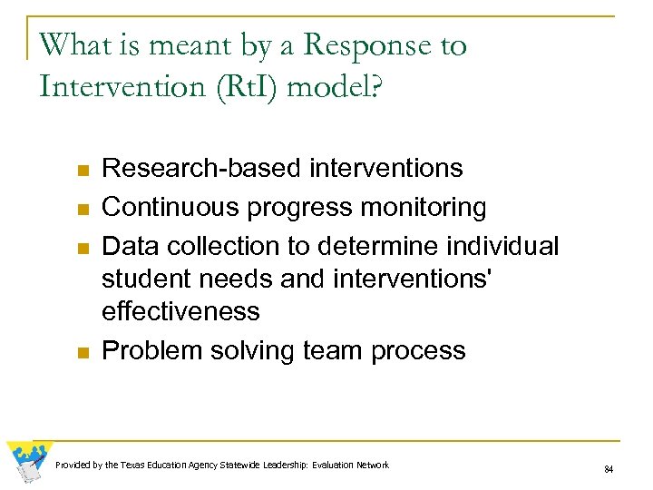 What is meant by a Response to Intervention (Rt. I) model? n n Research-based