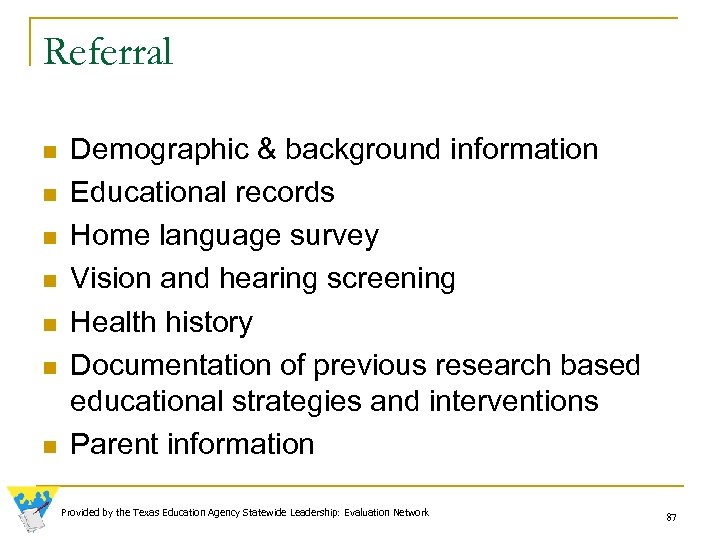 Referral n n n n Demographic & background information Educational records Home language survey