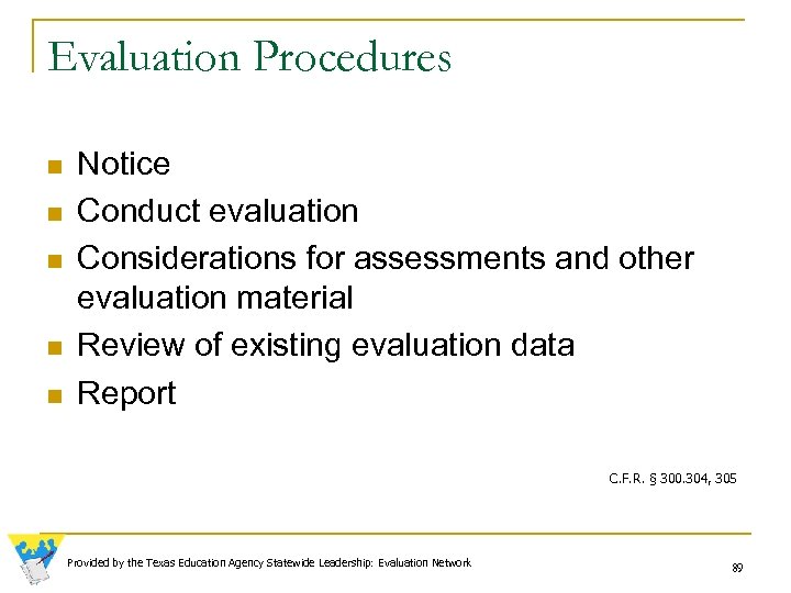 Evaluation Procedures n n n Notice Conduct evaluation Considerations for assessments and other evaluation