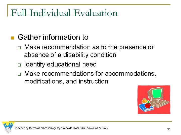 Full Individual Evaluation n Gather information to q q q Make recommendation as to