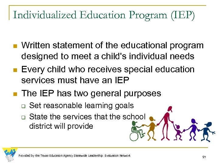 Individualized Education Program (IEP) n n n Written statement of the educational program designed