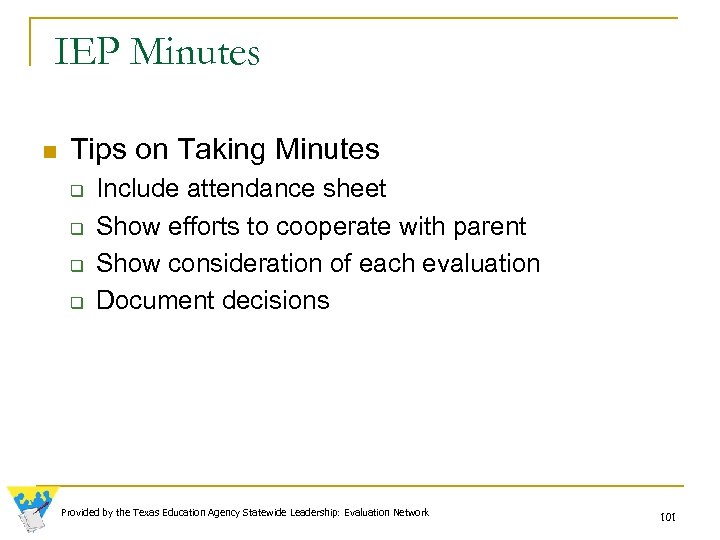 IEP Minutes n Tips on Taking Minutes q q Include attendance sheet Show efforts