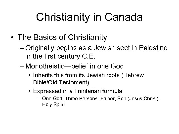 Christianity in Canada • The Basics of Christianity – Originally begins as a Jewish
