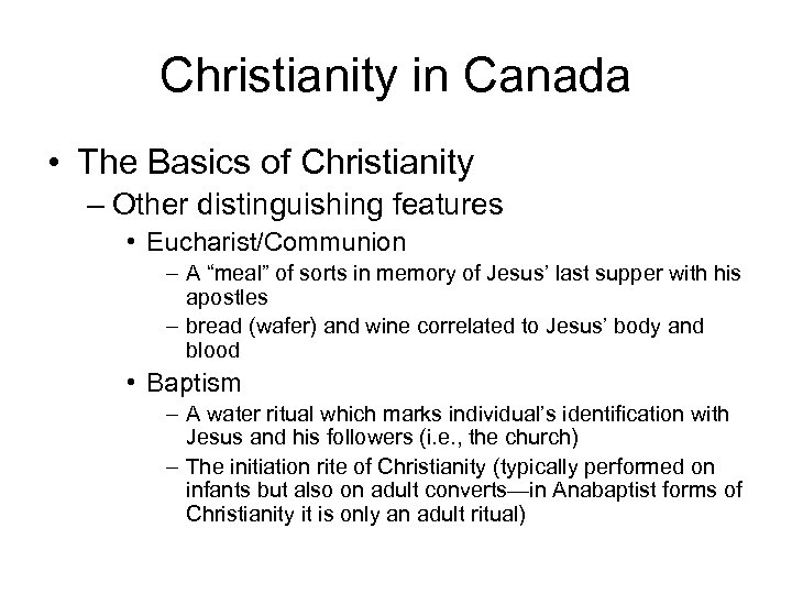 Christianity in Canada • The Basics of Christianity – Other distinguishing features • Eucharist/Communion