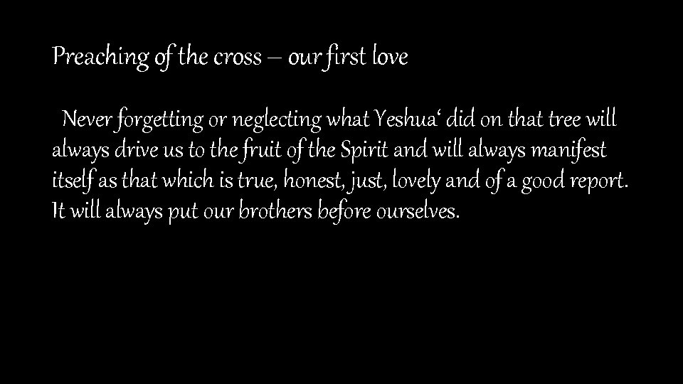 Preaching of the cross – our first love Never forgetting or neglecting what Yeshua‘