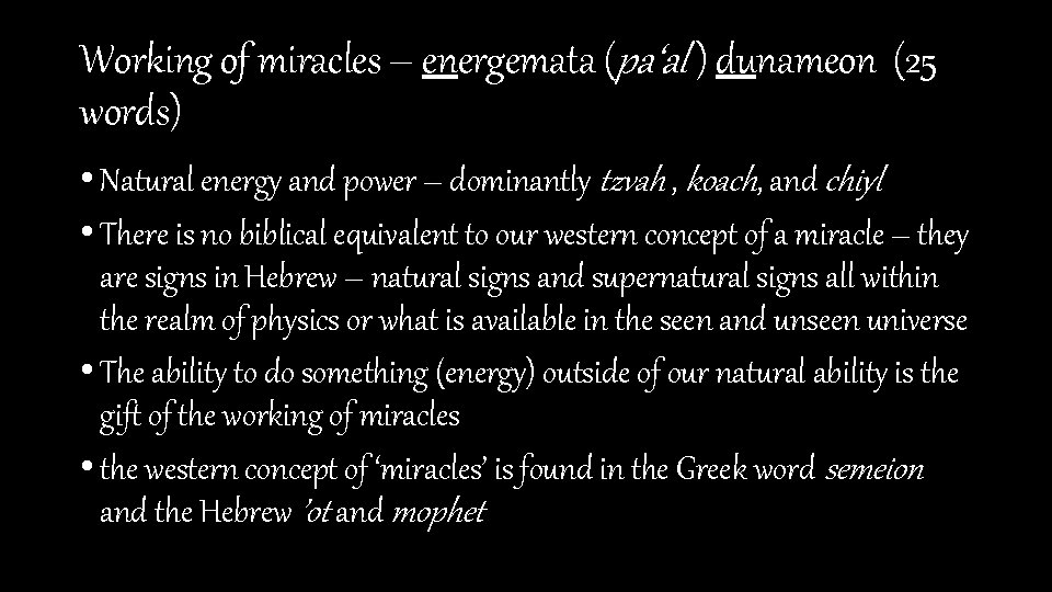 Working of miracles – energemata (pa‘al ) dunameon (25 words) • Natural energy and