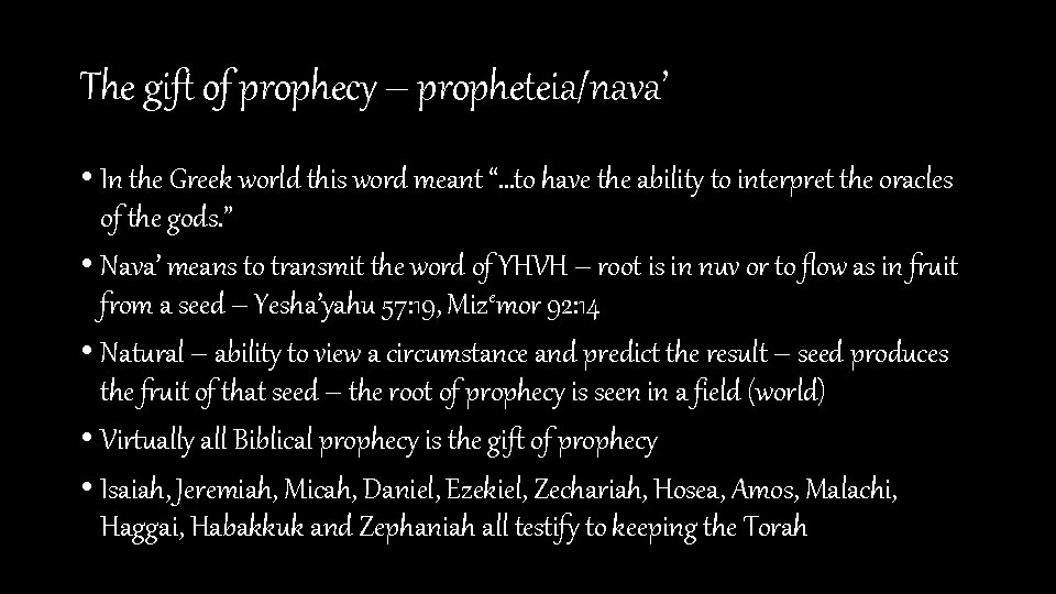 The gift of prophecy – propheteia/nava’ • In the Greek world this word meant