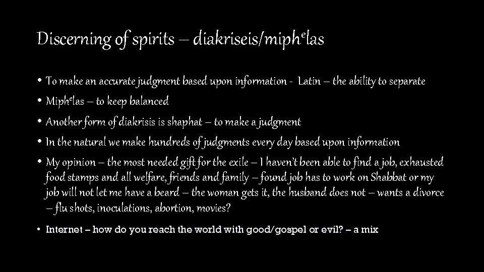 elas Discerning of spirits – diakriseis/miph • To make an accurate judgment based upon