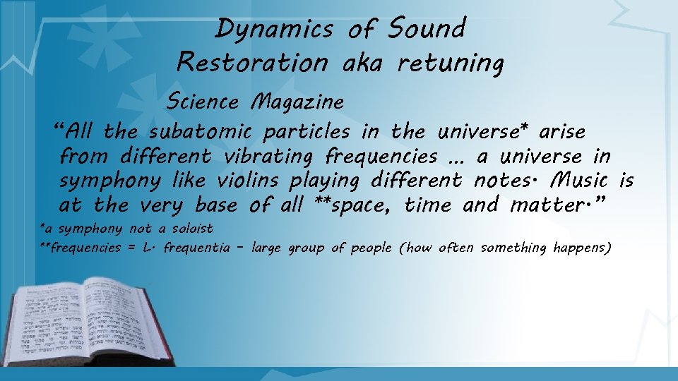 Dynamics of Sound Restoration aka retuning Science Magazine “All the subatomic particles in the