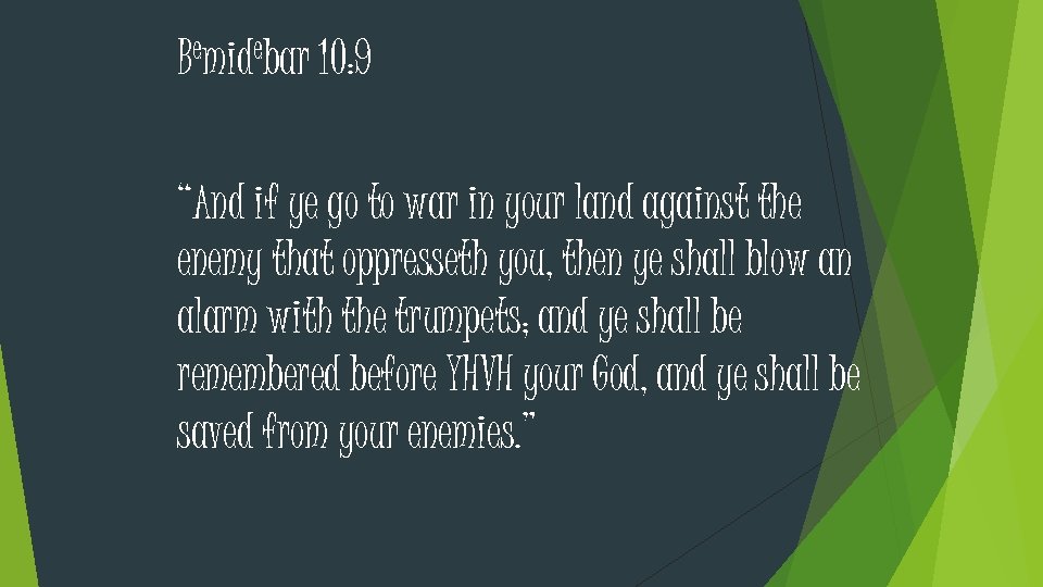 Bemidebar 10: 9 “And if ye go to war in your land against the