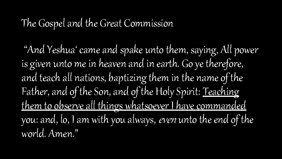 The Gospel and the Great Commission “And Yeshua‘ came and spake unto them, saying,