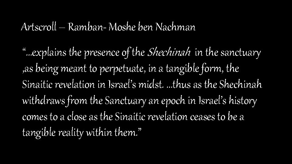 Artscroll – Ramban- Moshe ben Nachman “…explains the presence of the Shechinah in the