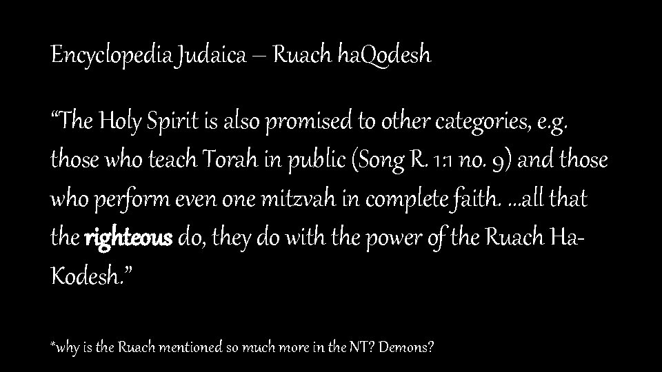 Encyclopedia Judaica – Ruach ha. Qodesh “The Holy Spirit is also promised to other