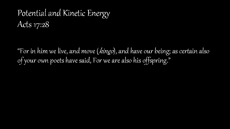 Potential and Kinetic Energy Acts 17: 28 “For in him we live, and move