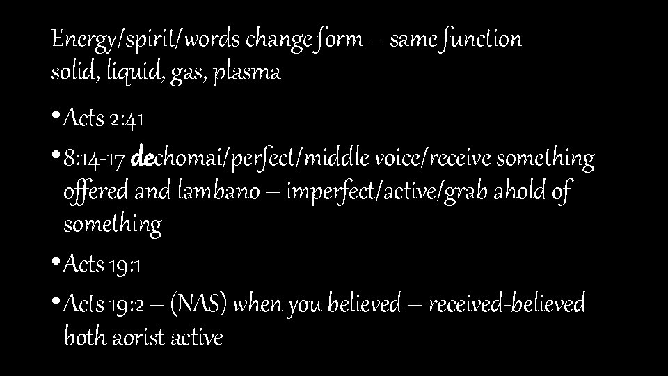 Energy/spirit/words change form – same function solid, liquid, gas, plasma • Acts 2: 41