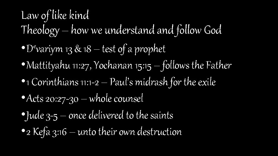 Law of like kind Theology – how we understand follow God • Devariym 13