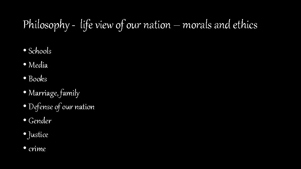 Philosophy - life view of our nation – morals and ethics • Schools •