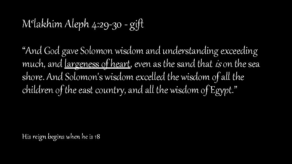 Melakhim Aleph 4: 29 -30 - gift “And God gave Solomon wisdom and understanding