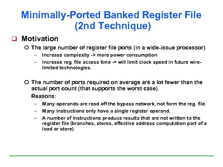 Minimally-Ported Banked Register File (2 nd Technique) q Motivation The large number of register