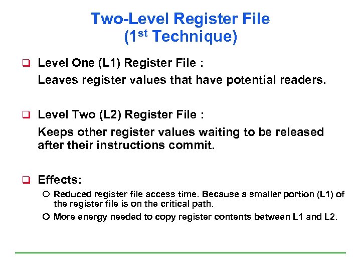 Two-Level Register File (1 st Technique) q Level One (L 1) Register File :