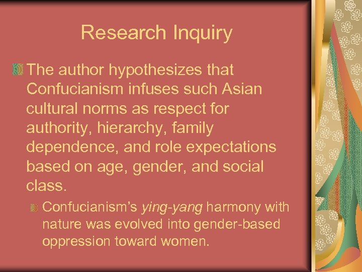 Research Inquiry The author hypothesizes that Confucianism infuses such Asian cultural norms as respect