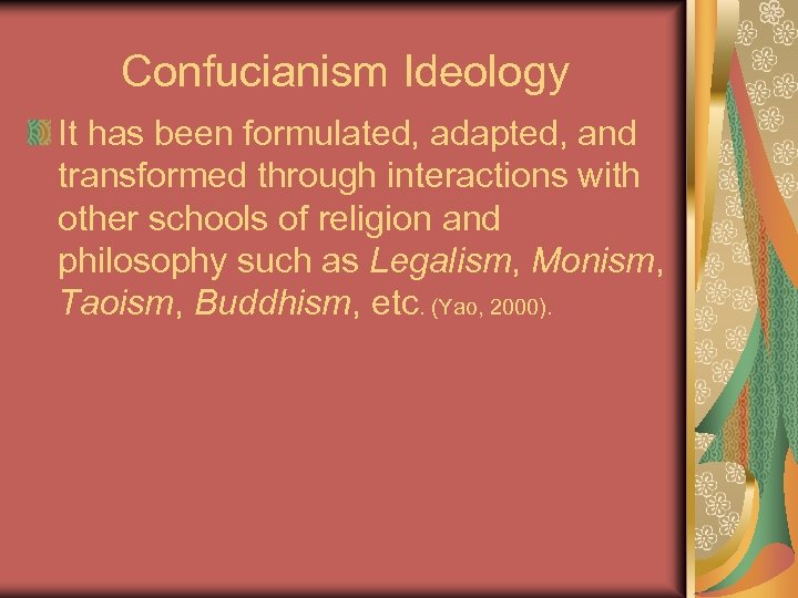 Confucianism Ideology It has been formulated, adapted, and transformed through interactions with other schools