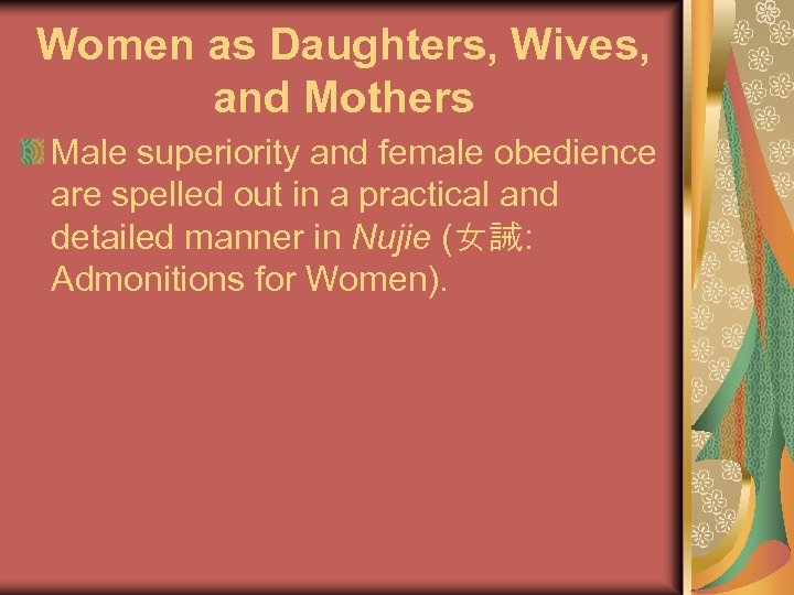 Women as Daughters, Wives, and Mothers Male superiority and female obedience are spelled out
