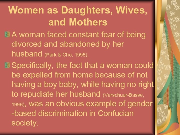 Women as Daughters, Wives, and Mothers A woman faced constant fear of being divorced