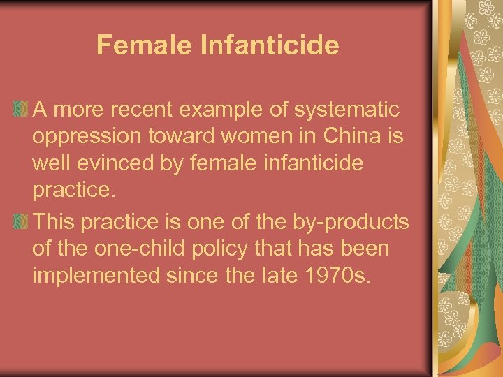 Female Infanticide A more recent example of systematic oppression toward women in China is