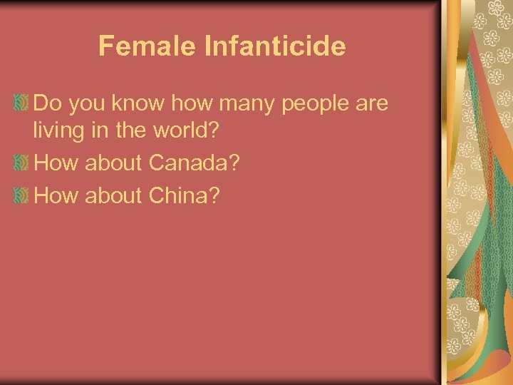 Female Infanticide Do you know how many people are living in the world? How