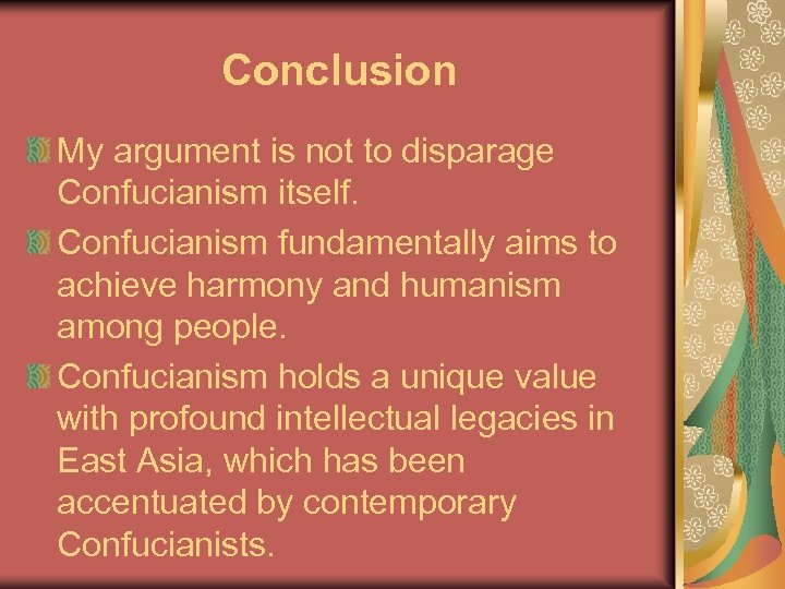 Conclusion My argument is not to disparage Confucianism itself. Confucianism fundamentally aims to achieve