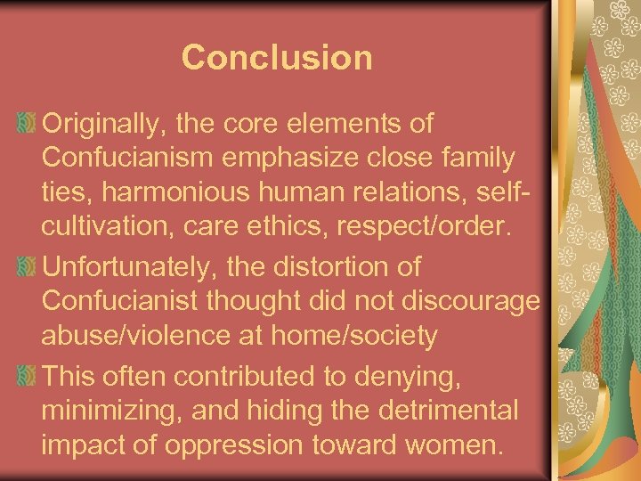 Conclusion Originally, the core elements of Confucianism emphasize close family ties, harmonious human relations,