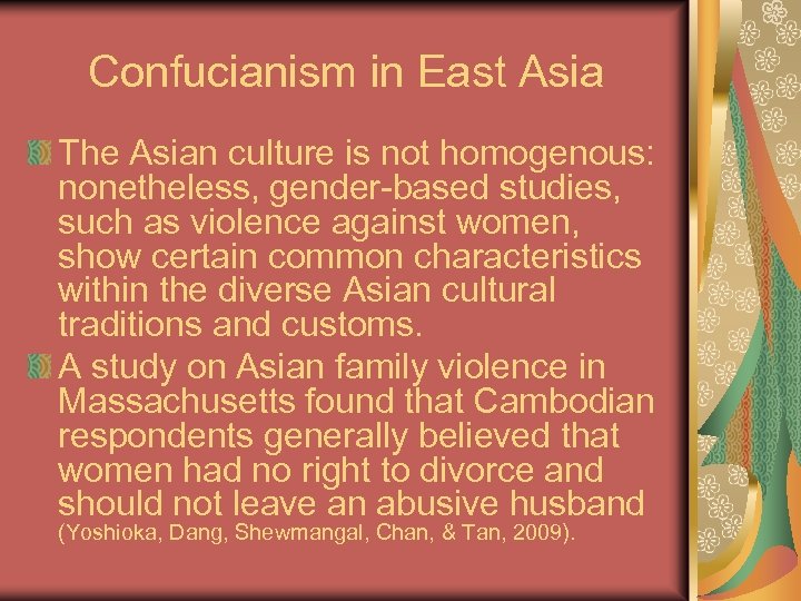 Confucianism in East Asia The Asian culture is not homogenous: nonetheless, gender-based studies, such