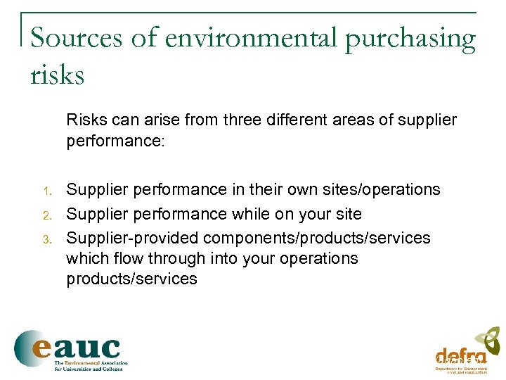 Sources of environmental purchasing risks Risks can arise from three different areas of supplier