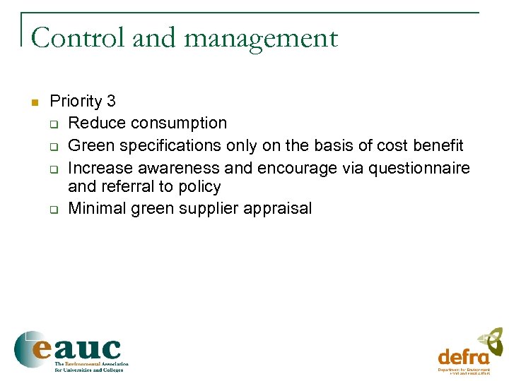 Control and management n Priority 3 q Reduce consumption q Green specifications only on