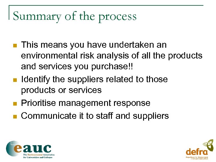 Summary of the process n n This means you have undertaken an environmental risk