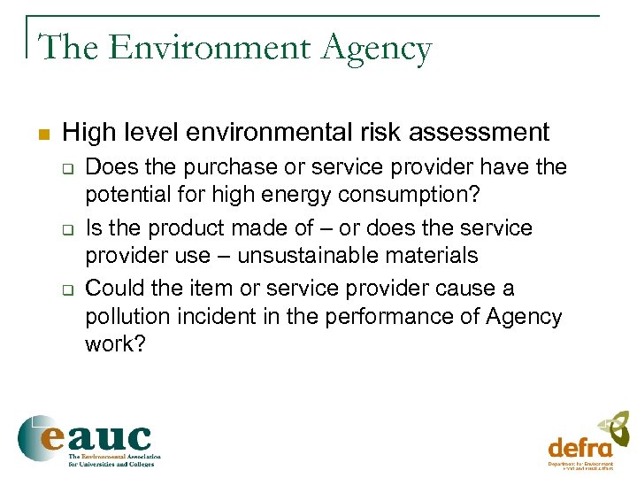 The Environment Agency n High level environmental risk assessment q q q Does the
