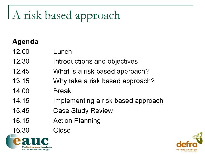 A risk based approach Agenda 12. 00 12. 30 12. 45 13. 15 14.