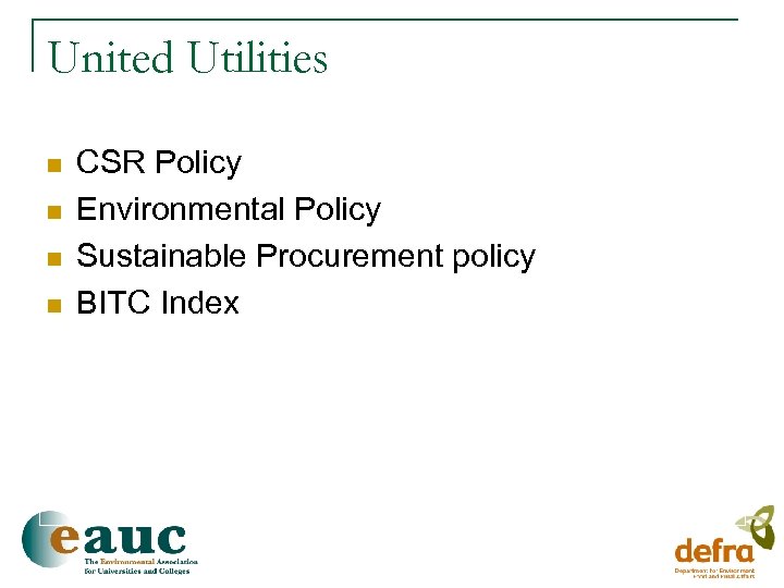 United Utilities n n CSR Policy Environmental Policy Sustainable Procurement policy BITC Index 