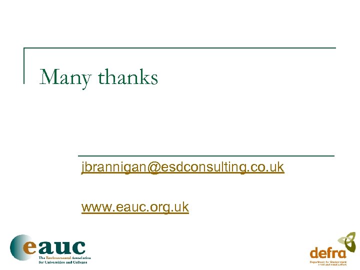 Many thanks jbrannigan@esdconsulting. co. uk www. eauc. org. uk 