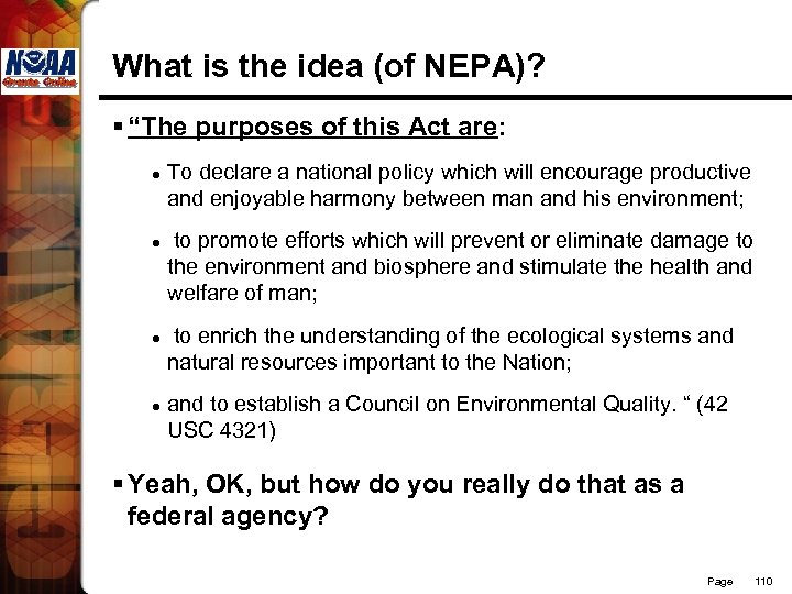 What is the idea (of NEPA)? § “The purposes of this Act are: l