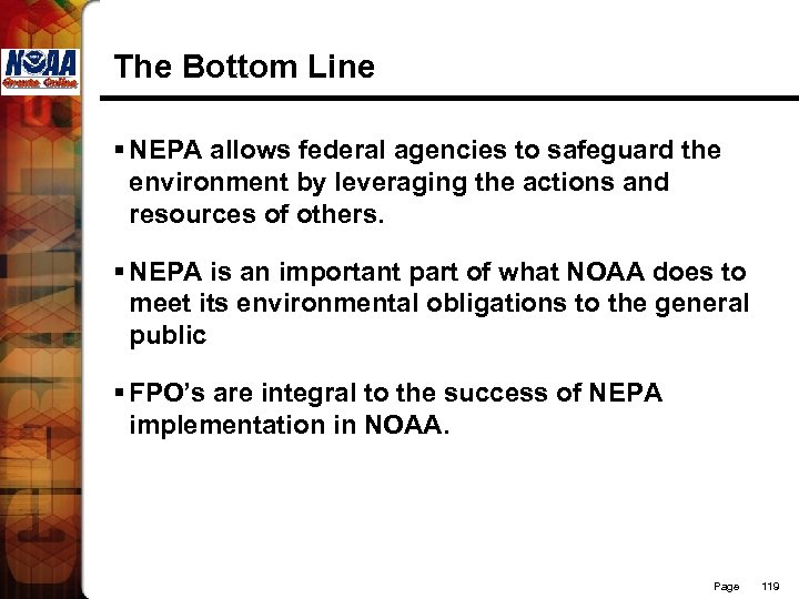 The Bottom Line § NEPA allows federal agencies to safeguard the environment by leveraging
