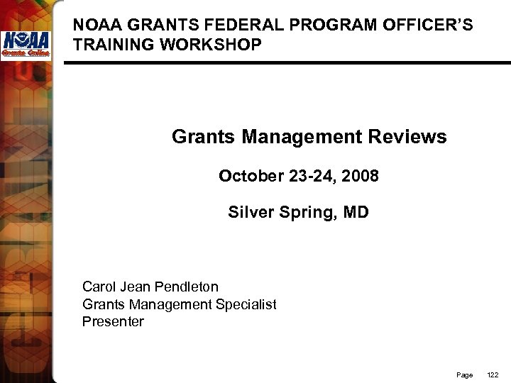 NOAA GRANTS FEDERAL PROGRAM OFFICER’S TRAINING WORKSHOP Grants Management Reviews October 23 -24, 2008
